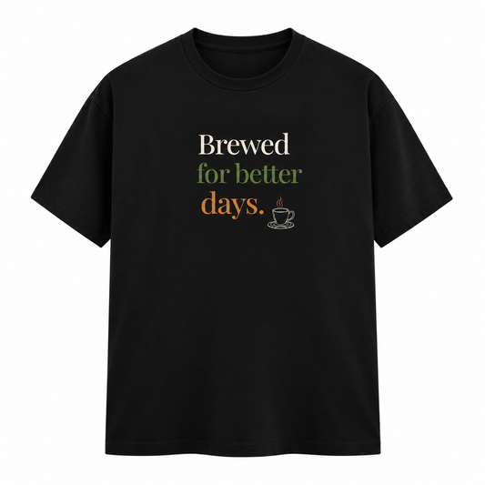 Brewed For Better Days – Unisex Classic T-Shirt - Black