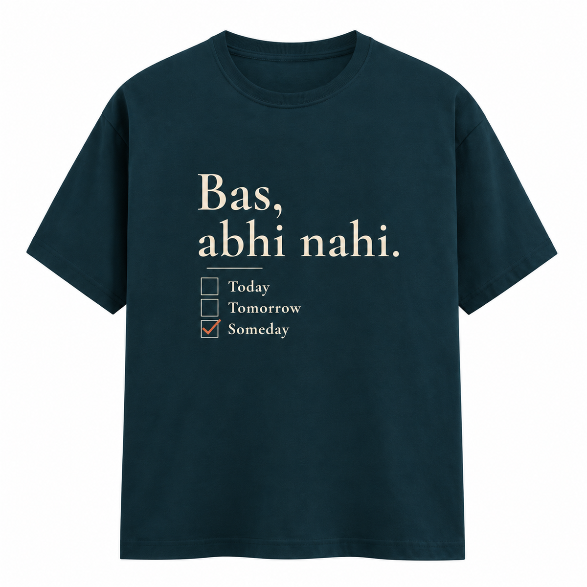 Bas Abhi Nahi – Unisex T-Shirt – Petrol Blue