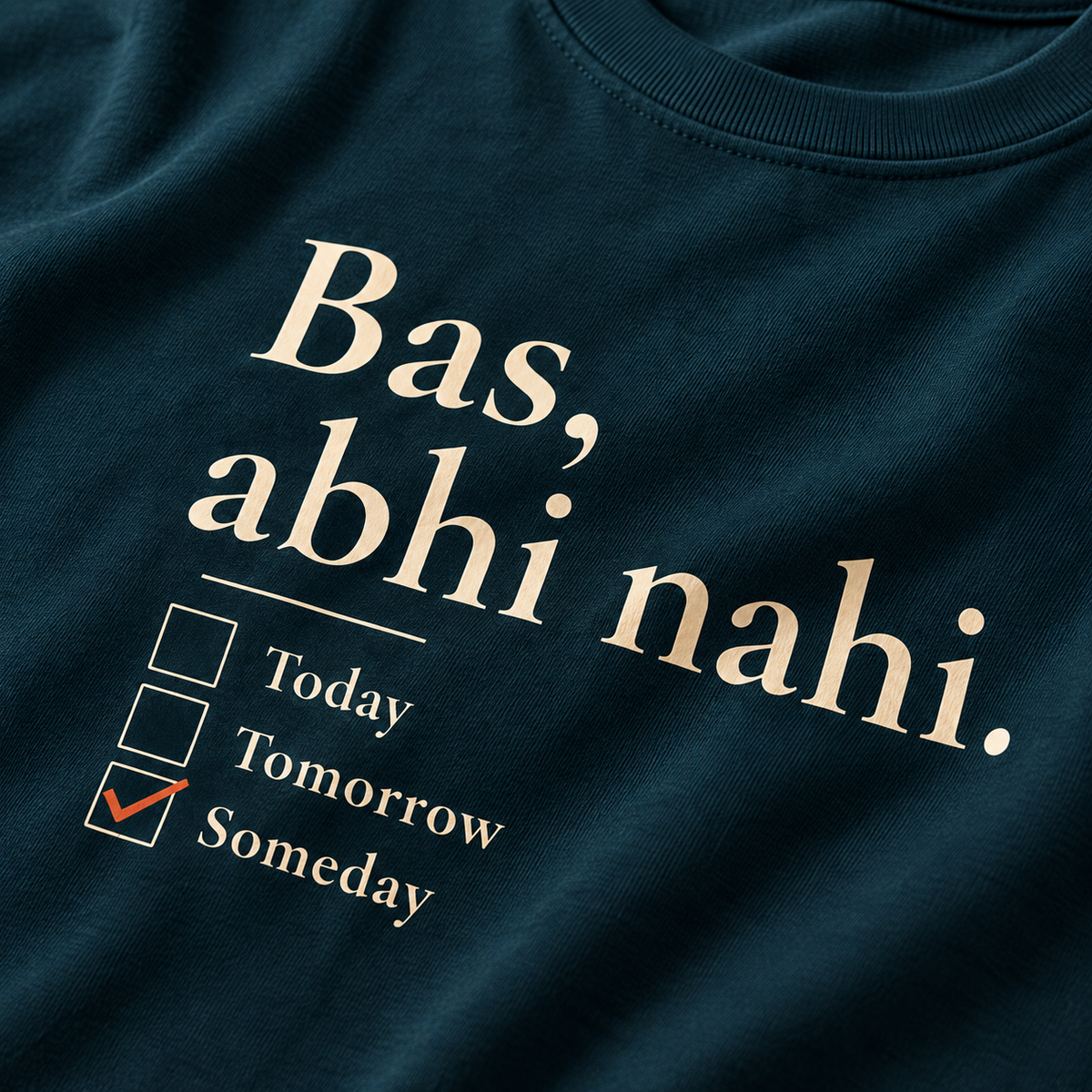 Bas Abhi Nahi – Unisex T-Shirt – Petrol Blue