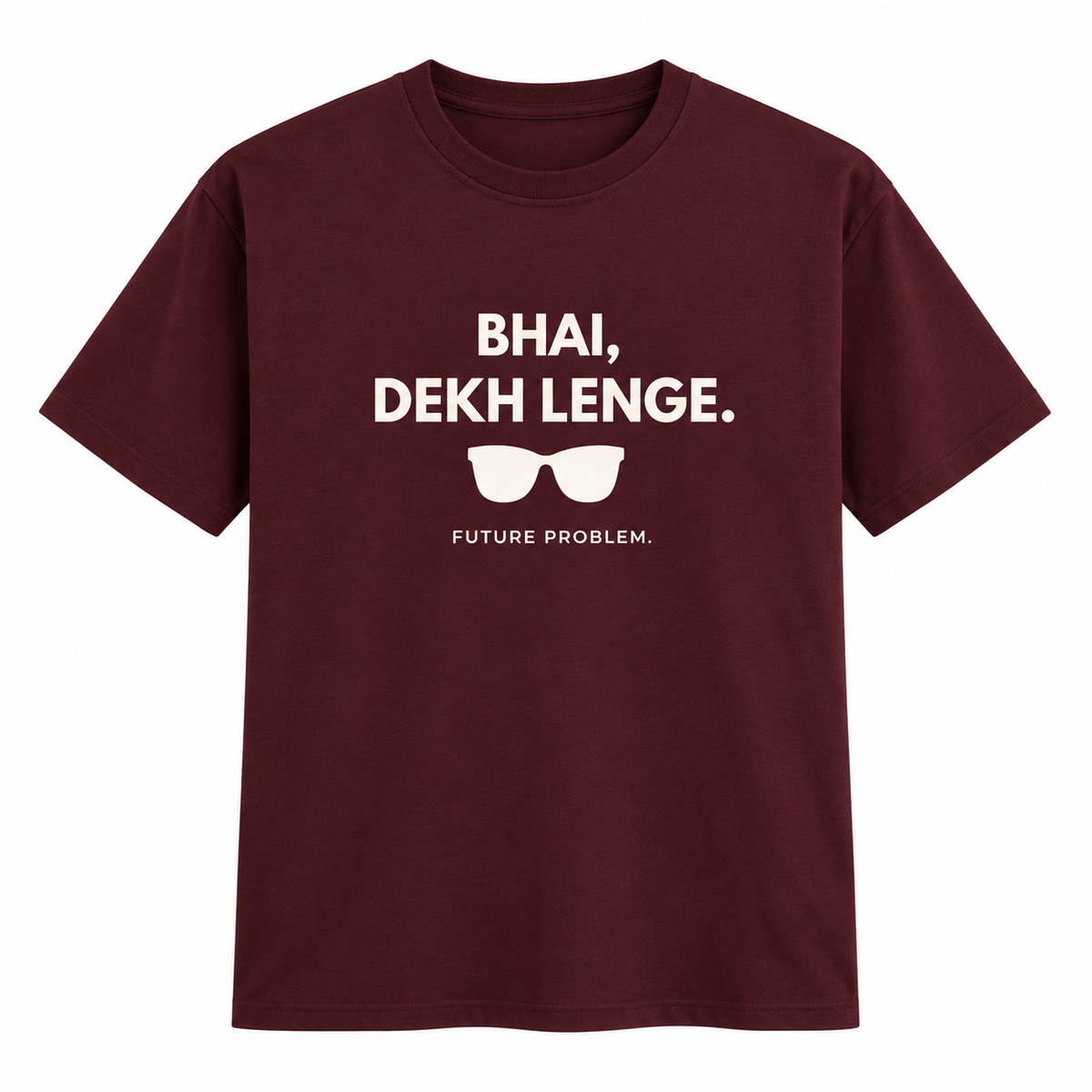 Bhai, Dekh Lenge – Maroon T-Shirt